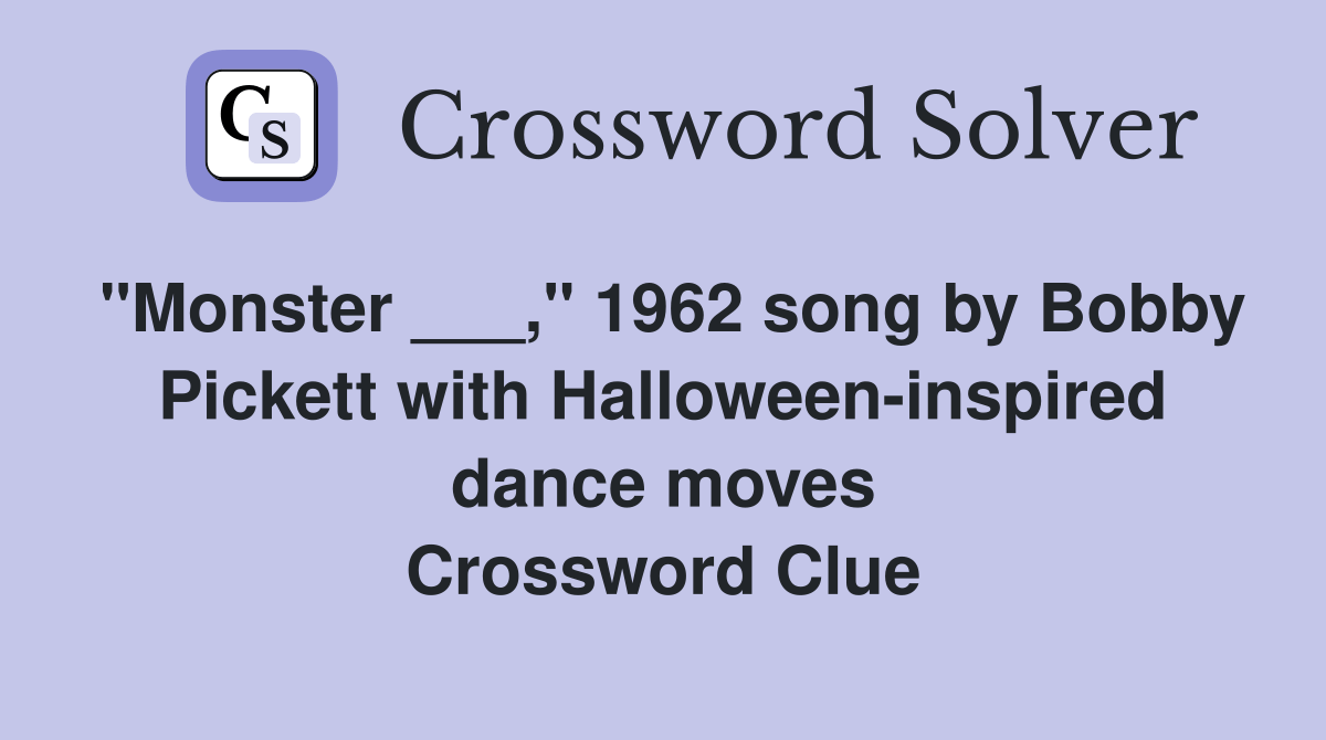 "monster ___," 1962 song by bobby pickett with halloween-inspired dance